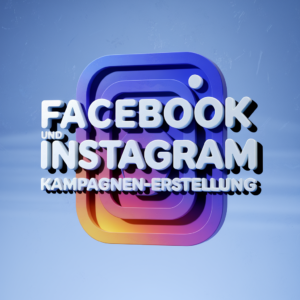 Facebook und Instagram Kampagnen Einrichtung